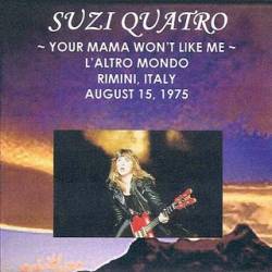 Suzi Quatro : Your Mama Won't Like Me (Live Bootleg)